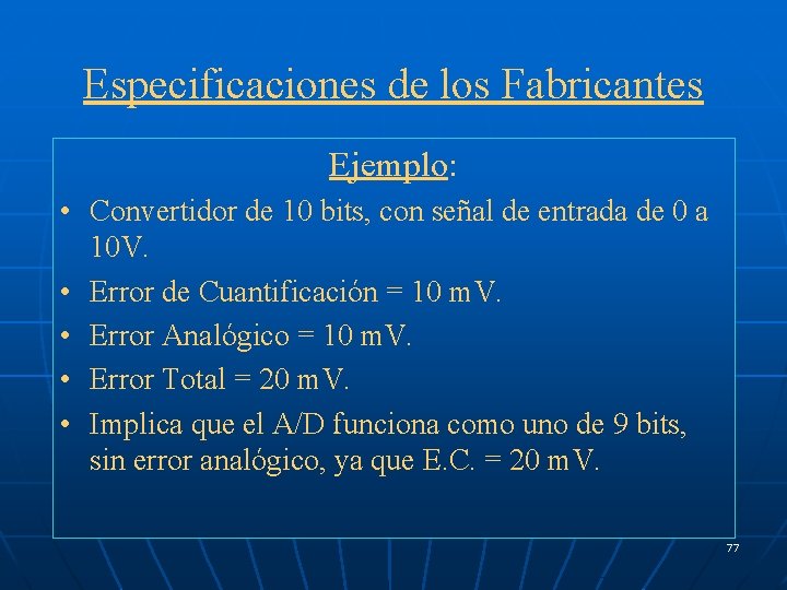 Especificaciones de los Fabricantes • Señal de entrada: Unipolar = 0 a 10 V.