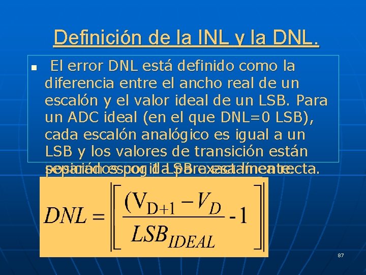 Definición de la INL y la DNL. n El error DNL está definido como