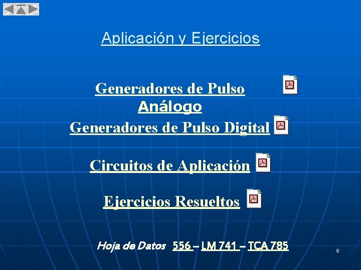 Aplicación y Ejercicios Generadores de Pulso Análogo Generadores de Pulso Digital Circuitos de Aplicación