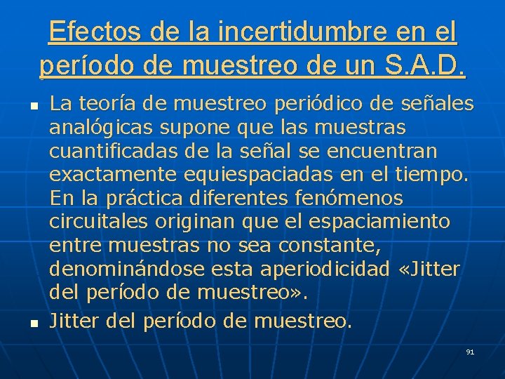 Efectos de la incertidumbre en el período de muestreo de un S. A. D.