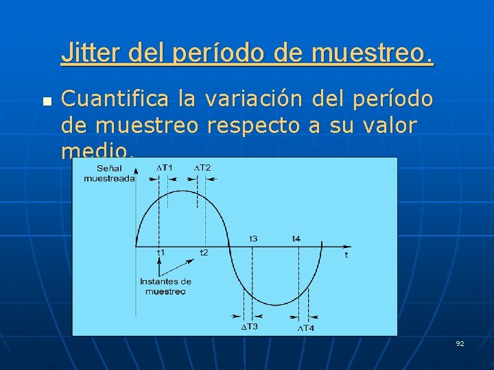 Jitter del período de muestreo. n Cuantifica la variación del período de muestreo respecto