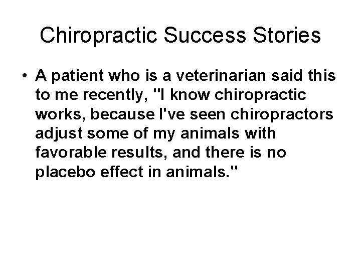 Chiropractic Success Stories • A patient who is a veterinarian said this to me