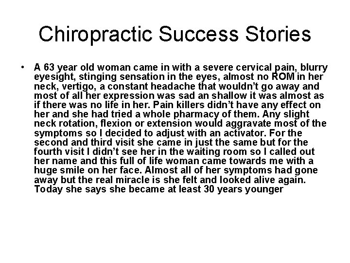 Chiropractic Success Stories • A 63 year old woman came in with a severe