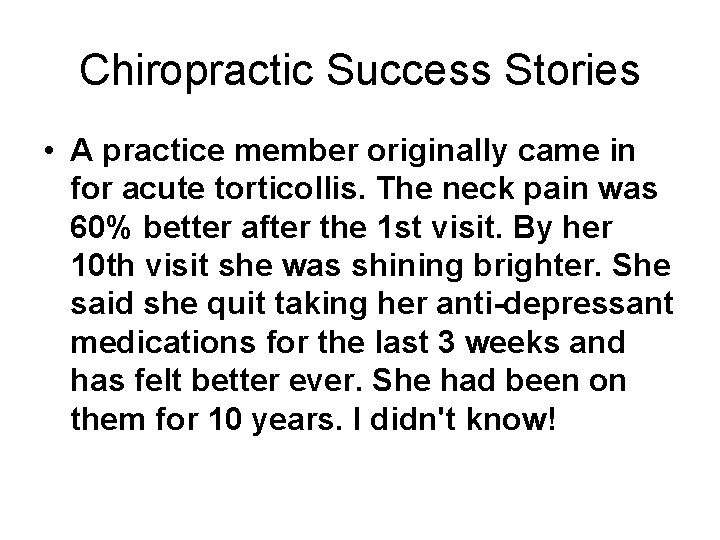 Chiropractic Success Stories • A practice member originally came in for acute torticollis. The