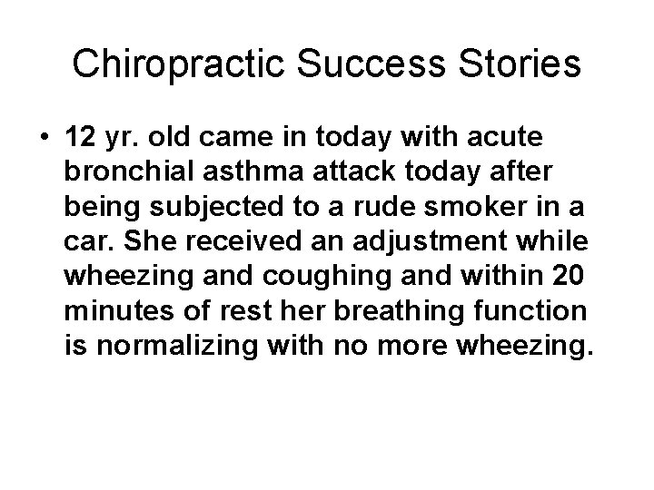 Chiropractic Success Stories • 12 yr. old came in today with acute bronchial asthma