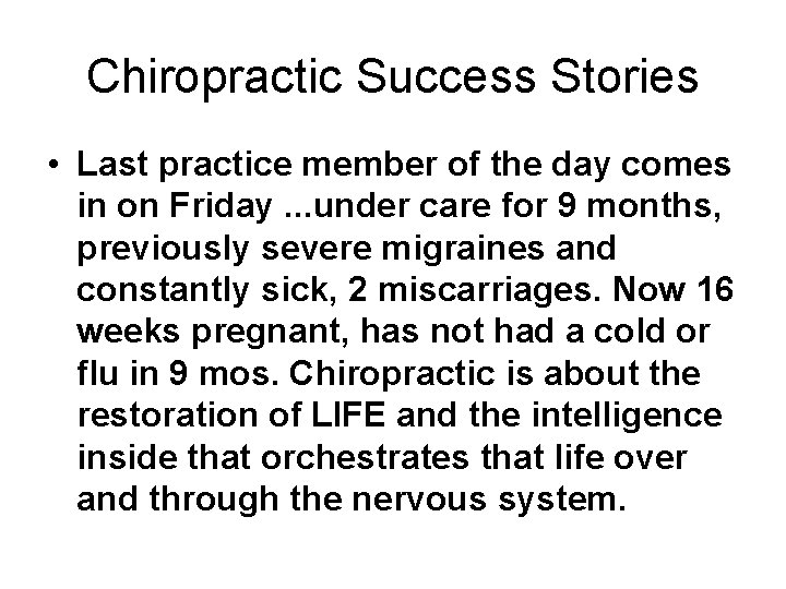 Chiropractic Success Stories • Last practice member of the day comes in on Friday.