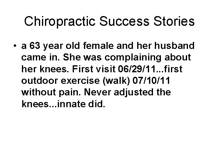 Chiropractic Success Stories • a 63 year old female and her husband came in.