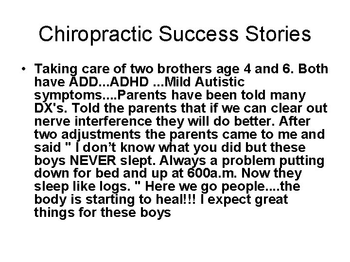 Chiropractic Success Stories • Taking care of two brothers age 4 and 6. Both