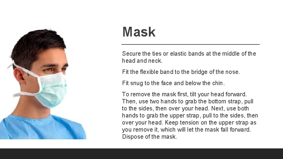 Mask Secure the ties or elastic bands at the middle of the head and
