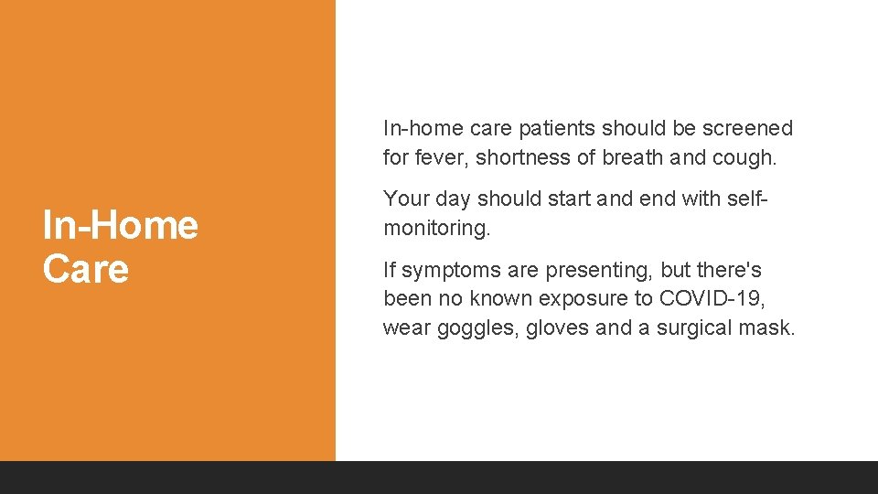 In home care patients should be screened for fever, shortness of breath and cough.