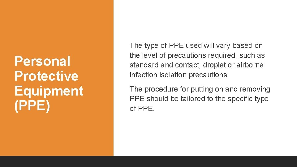 Personal Protective Equipment (PPE) The type of PPE used will vary based on the