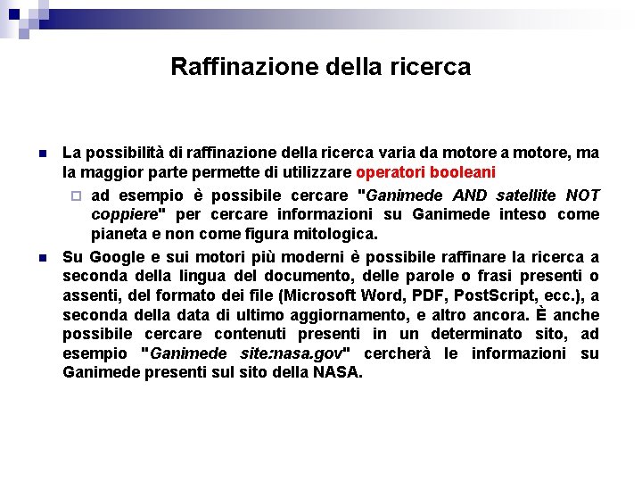 Raffinazione della ricerca n n La possibilità di raffinazione della ricerca varia da motore,