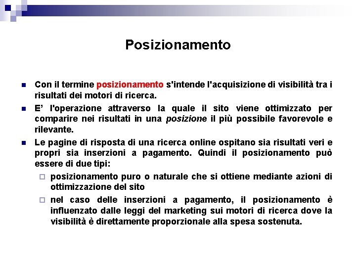 Posizionamento n n n Con il termine posizionamento s'intende l'acquisizione di visibilità tra i