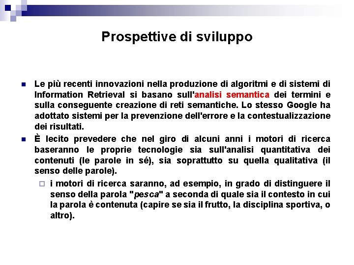 Prospettive di sviluppo n n Le più recenti innovazioni nella produzione di algoritmi e