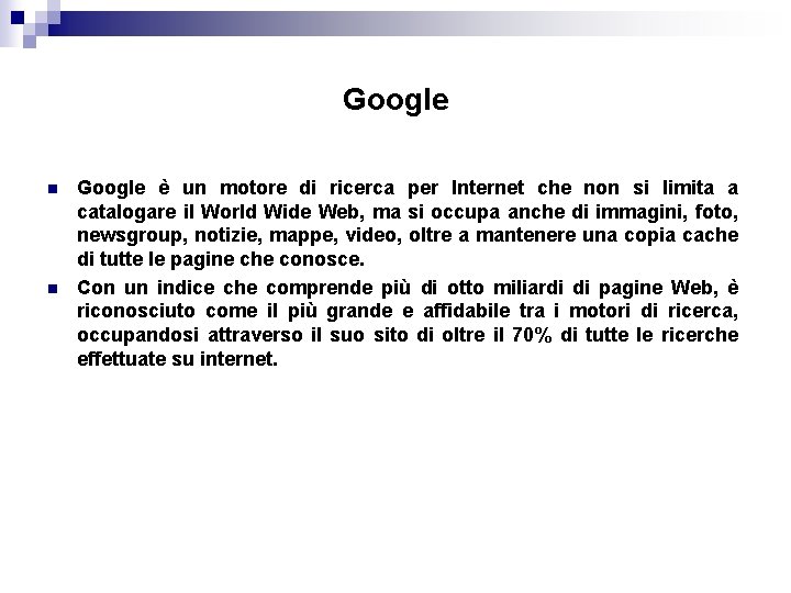 Google n n Google è un motore di ricerca per Internet che non si