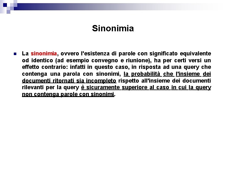 Sinonimia n La sinonimia, ovvero l'esistenza di parole con significato equivalente od identico (ad