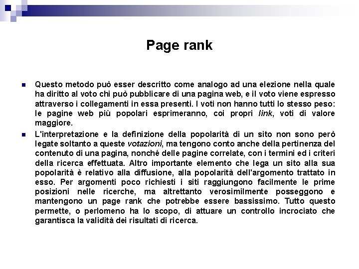 Page rank n n Questo metodo può esser descritto come analogo ad una elezione