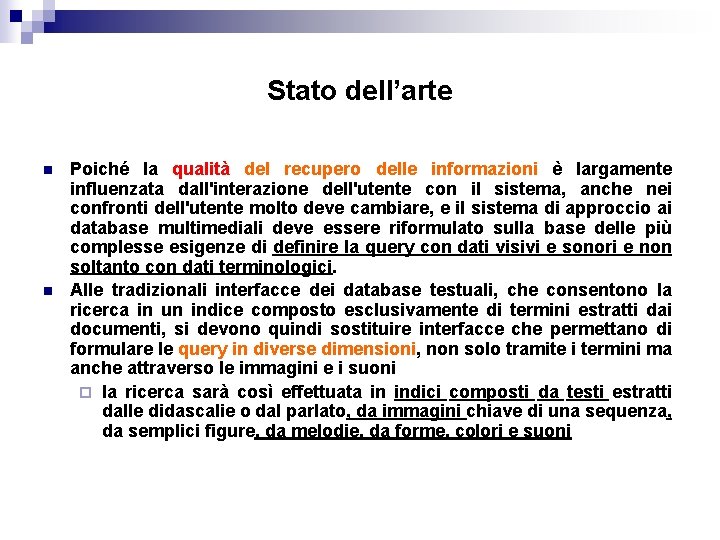 Stato dell’arte n n Poiché la qualità del recupero delle informazioni è largamente influenzata