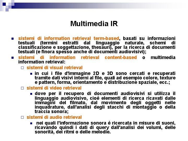 Multimedia IR n n sistemi di information retrieval term-based, basati su informazioni testuali (termini