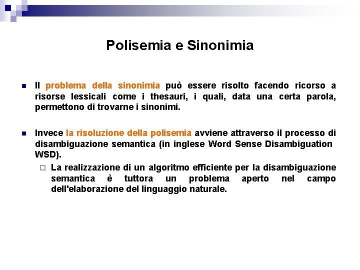 Polisemia e Sinonimia n Il problema della sinonimia può essere risolto facendo ricorso a