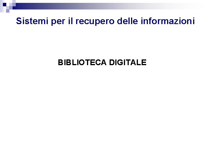 Sistemi per il recupero delle informazioni BIBLIOTECA DIGITALE 