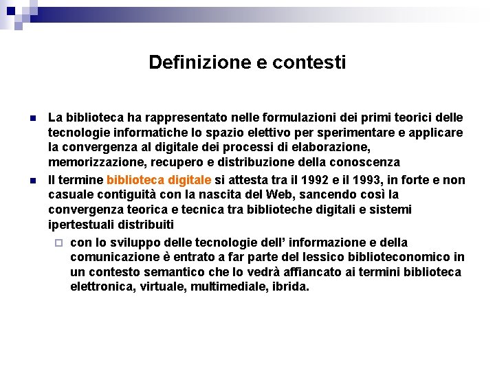 Definizione e contesti n n La biblioteca ha rappresentato nelle formulazioni dei primi teorici