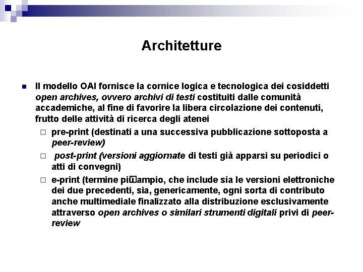 Architetture n Il modello OAI fornisce la cornice logica e tecnologica dei cosiddetti open