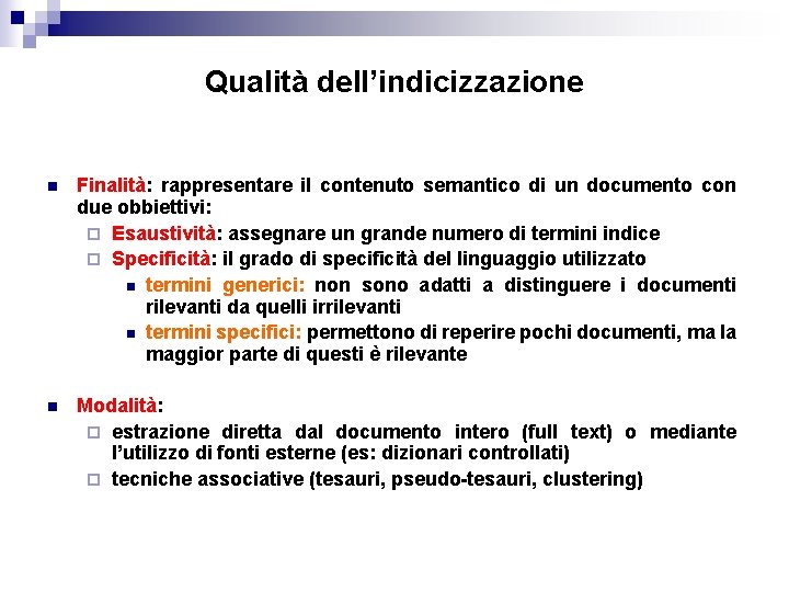 Qualità dell’indicizzazione n Finalità: rappresentare il contenuto semantico di un documento con due obbiettivi: