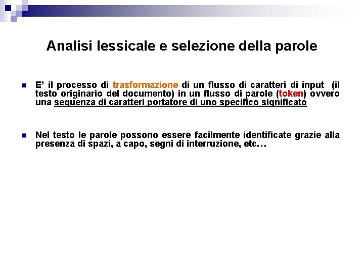 Analisi lessicale e selezione della parole n E’ il processo di trasformazione di un