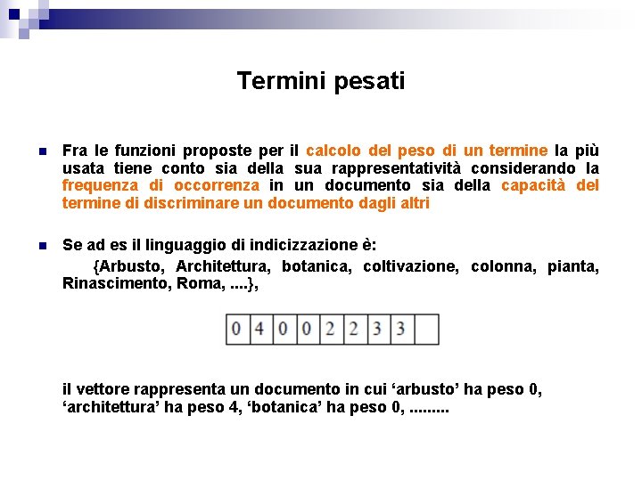 Termini pesati n Fra le funzioni proposte per il calcolo del peso di un