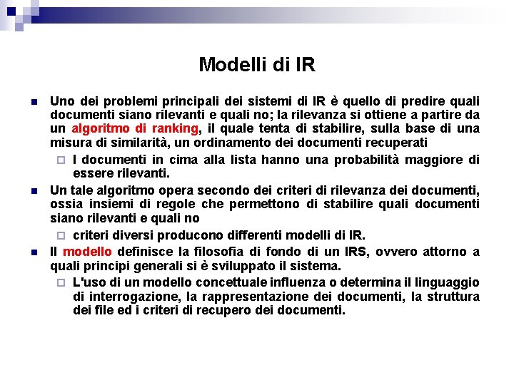 Modelli di IR n n n Uno dei problemi principali dei sistemi di IR