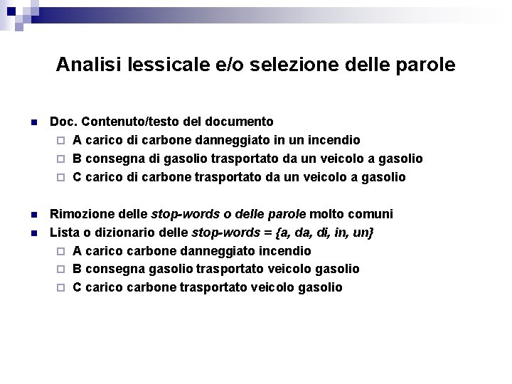 Analisi lessicale e/o selezione delle parole n Doc. Contenuto/testo del documento ¨ A carico