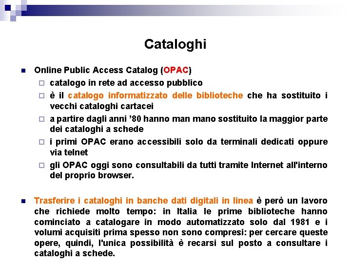 Cataloghi n Online Public Access Catalog (OPAC) ¨ catalogo in rete ad accesso pubblico