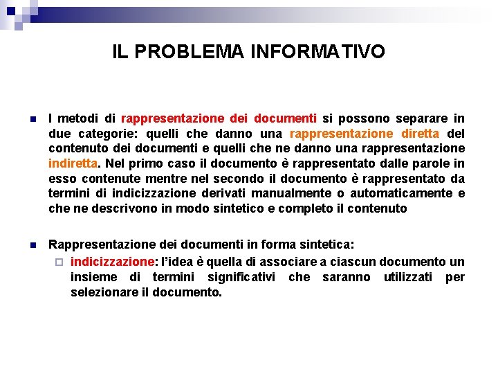 IL PROBLEMA INFORMATIVO n I metodi di rappresentazione dei documenti si possono separare in