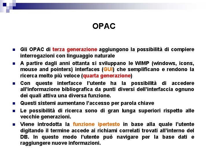 OPAC n n n Gli OPAC di terza generazione aggiungono la possibilità di compiere