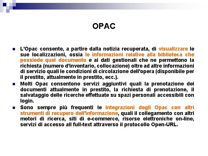 OPAC n n n L'Opac consente, a partire dalla notizia recuperata, di visualizzare le