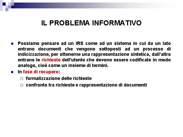 IL PROBLEMA INFORMATIVO n n Possiamo pensare ad un IRS come ad un sistema