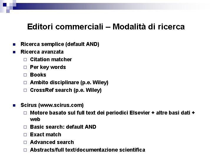 Editori commerciali – Modalità di ricerca n n n Ricerca semplice (default AND) Ricerca