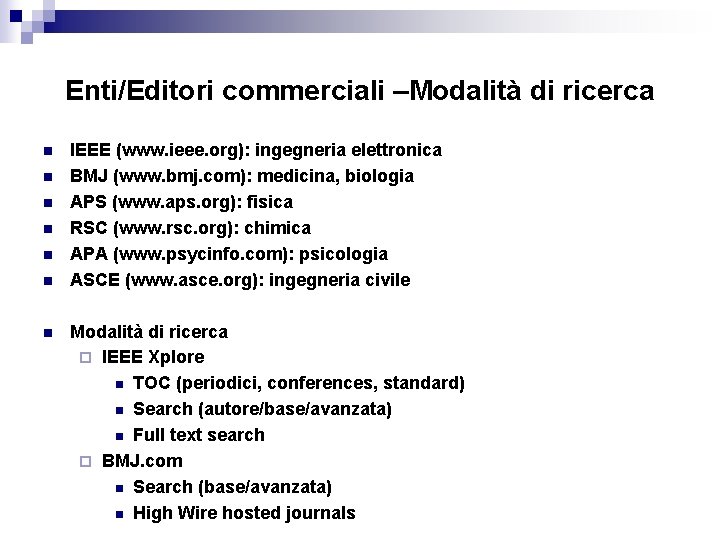 Enti/Editori commerciali –Modalità di ricerca n n n n IEEE (www. ieee. org): ingegneria