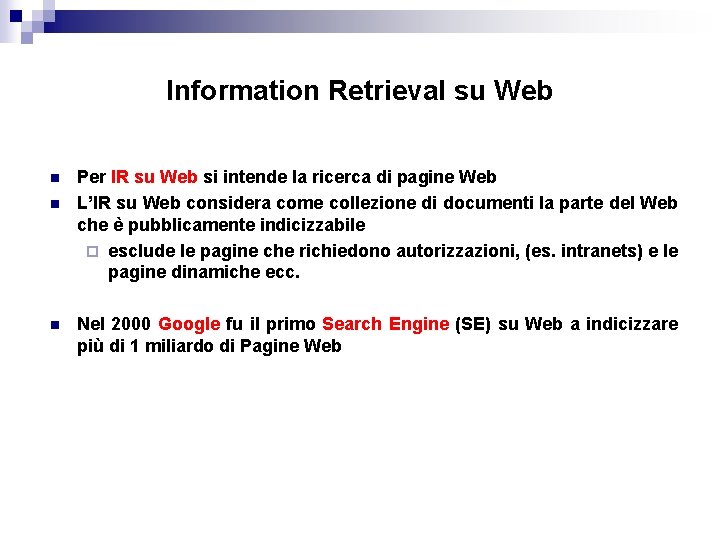 Information Retrieval su Web n n n Per IR su Web si intende la