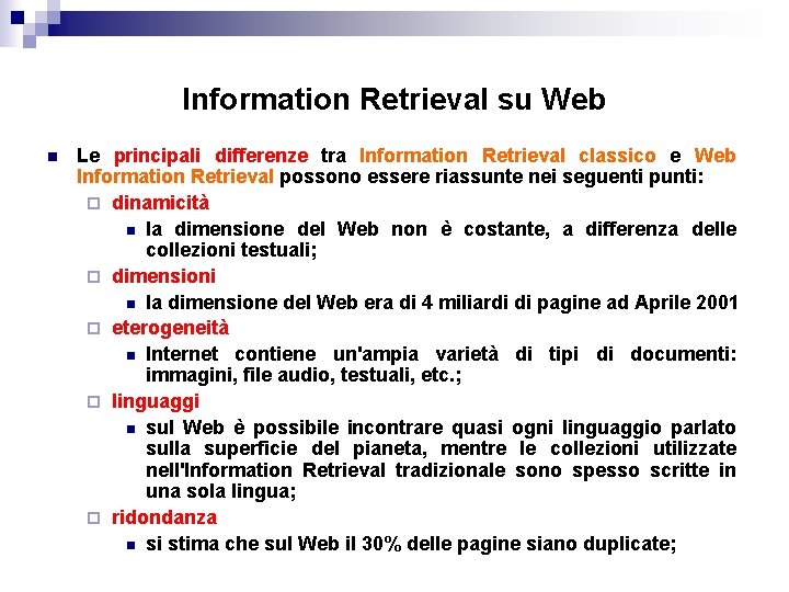 Information Retrieval su Web n Le principali differenze tra Information Retrieval classico e Web