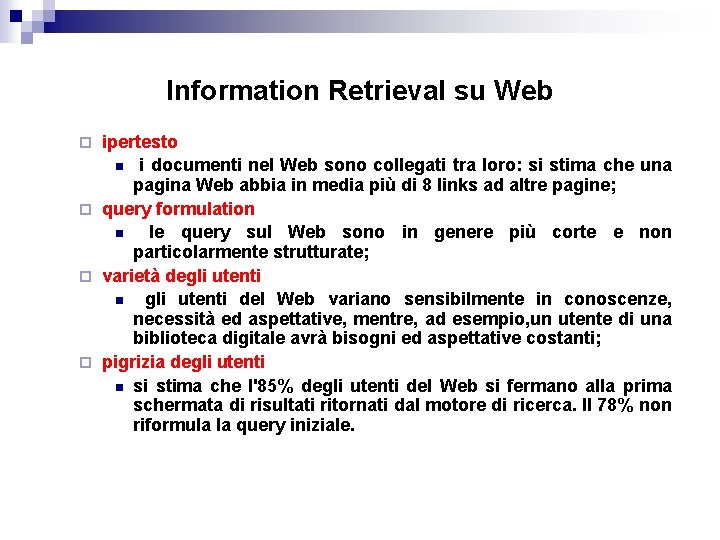 Information Retrieval su Web ipertesto n i documenti nel Web sono collegati tra loro: