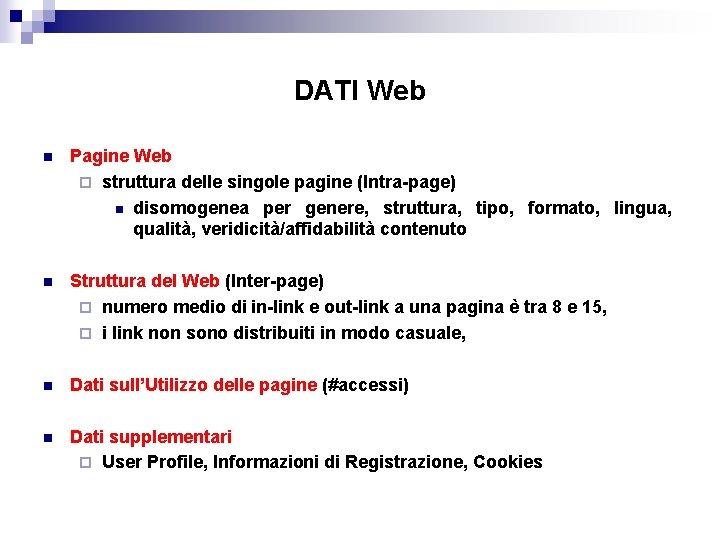 DATI Web n Pagine Web ¨ struttura delle singole pagine (Intra-page) n disomogenea per