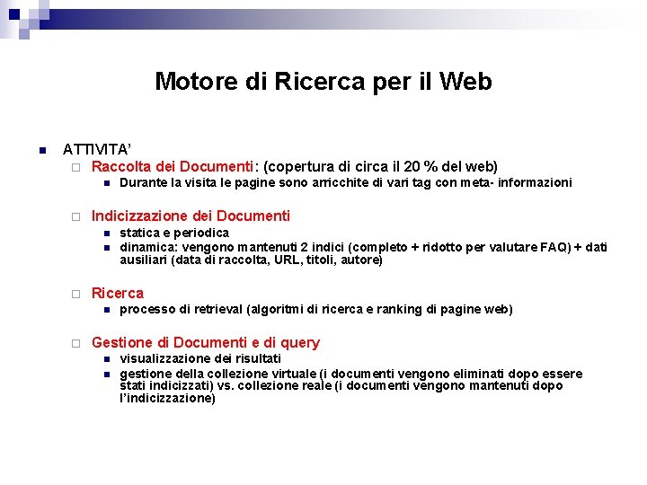 Motore di Ricerca per il Web n ATTIVITA’ ¨ Raccolta dei Documenti: (copertura di