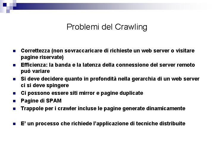 Problemi del Crawling n Correttezza (non sovraccaricare di richieste un web server o visitare