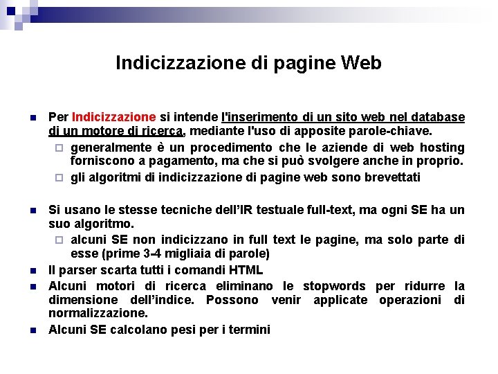 Indicizzazione di pagine Web n Per Indicizzazione si intende l'inserimento di un sito web