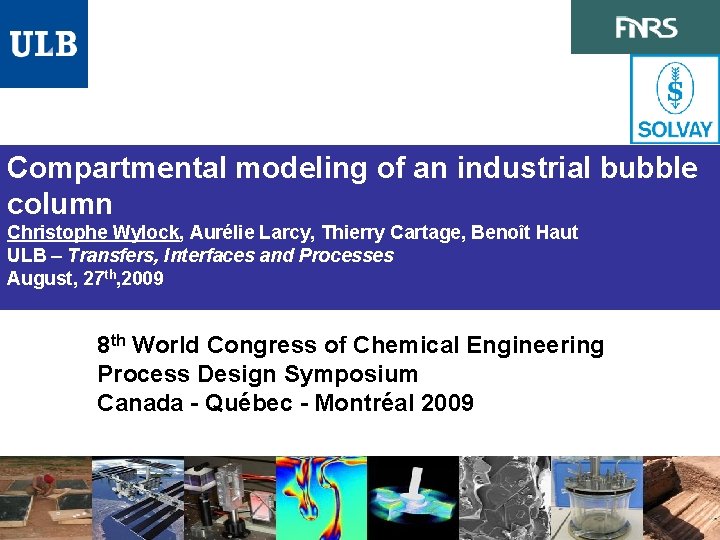 Compartmental modeling of an industrial bubble column Christophe Wylock, Aurélie Larcy, Thierry Cartage, Benoît