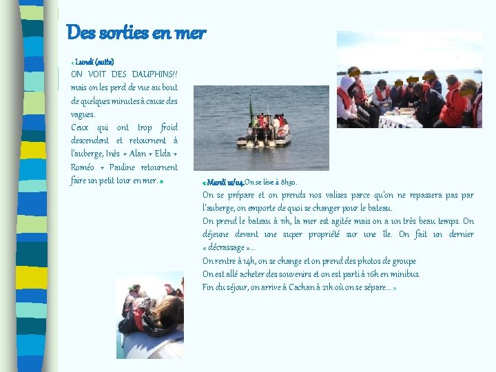 Des sorties en mer « Lundi (suite) ON VOIT DES DAUPHINS!! mais on les