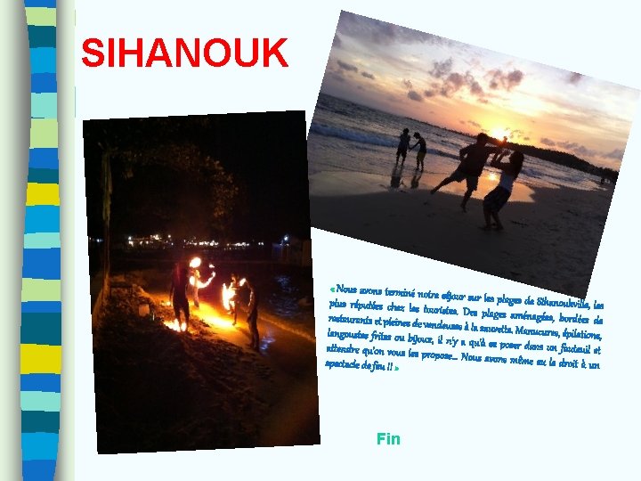 SIHANOUK « Nous avons terminé no tre séjour sur les plages de Sihanoukville, les
