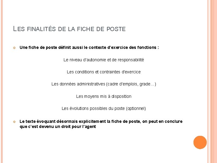 LES FINALITÉS DE LA FICHE DE POSTE Une fiche de poste définit aussi le